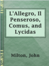 Imagen de portada para L'Allegro, Il Penseroso, Comus, and Lycidas